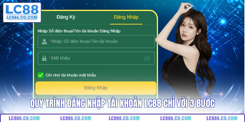 Quy trình đăng nhập tài khoản LC88 chỉ với 3 bước 